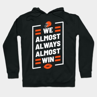 We Almost Always Almost Win Funny Football Hoodie